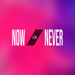 now or never. Motivation quote with modern background vector