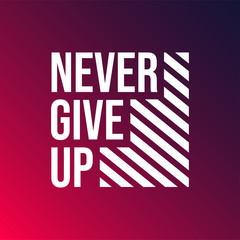 never give up. Life quote with modern background vector