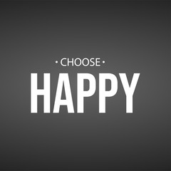 choose happy. Life quote with modern background vector