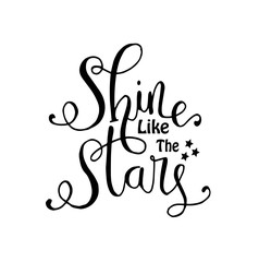 Shine like the stars. Inspirational quote. - Vector
