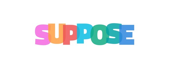 Suppose word concept