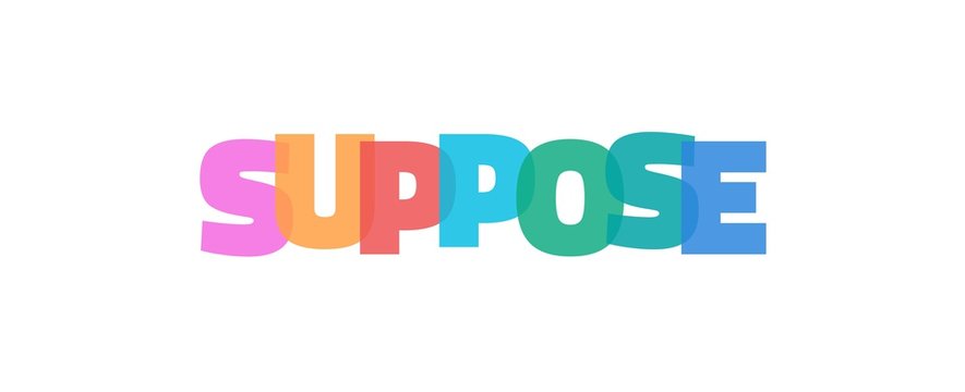 Suppose word concept