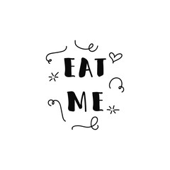 Eat me quote. Ink hand lettering. Modern brush calligraphy. Handwritten phrase.