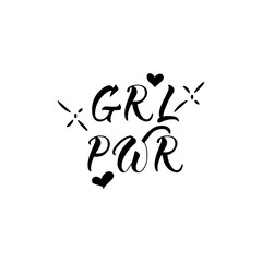 GRL PWR short quote. Girl Power. Feminist quote. lettering. motivational quote. Modern brush calligraphy.