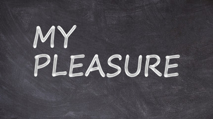 Obraz premium My pleasure written on blackboard