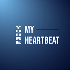 you're my heartbeat. Love quote with modern background