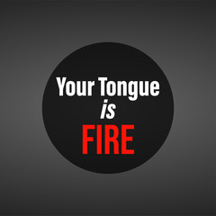 Your tongue is fire. Life quote with modern background vector