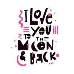 I love you to the moon and back. Hand drawn vector lettering quote. Romantic text. Isolated on white background.
