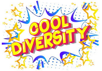 Cool Diversity - Vector illustrated comic book style phrase on abstract background.