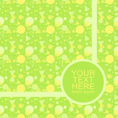 Design template for cover, brochure, poster. Seamless pattern with circles and triangles with place for text. Vector illustration of light green