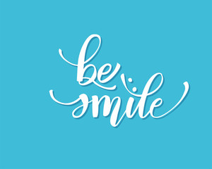 Be smile greating card hand lettering text, brush ink calligraphy, vector type design.