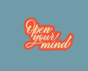 Open your mind - hand lettering inscription to holiday design, black and white ink calligraphy