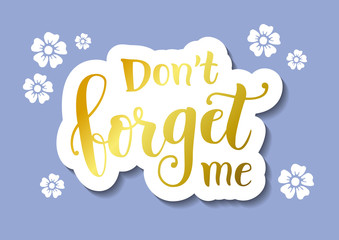 Calligraphy lettering of Dont forget me in golden in paper cut style on blue background with forget me not flowers