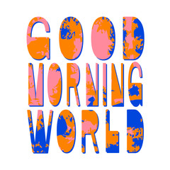 Good morning World - inscription. Colored inscription, 3 colours. Hand drawing, isolate, lettering, typography, font processing. For posters, cards, clothes.