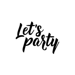Let's party. lettering. Modern calligraphy. vector illustration.
