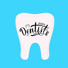 Happy Dentist’s Day written on tooth. Calligraphy hand lettering. Easy to edit template for dentist day greeting card, dental clinic banner, logo, flyer, etc. Typography poster vector illustration.