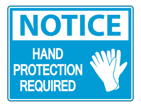 Notice Hand Protection Required Wall Sign on white background