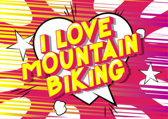 I Love Mountain Biking - Vector illustrated comic book style phrase on abstract background.