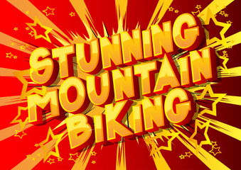 Stunning Mountain Biking - Vector illustrated comic book style phrase on abstract background.