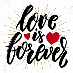 Love is forever. Lettering phrase. Design element for poster, greeting card, banner.