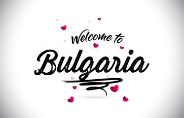 Bulgaria Welcome To Word Text with Handwritten Font and Pink Heart Shape Design.