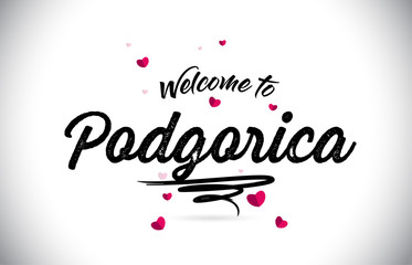 Podgorica Welcome To Word Text with Handwritten Font and Pink Heart Shape Design.