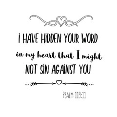 I have hidden your word in my heart that I might not sin against you. Christian saying. Bible verse vector quote 