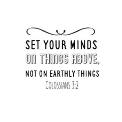 Set your minds on things above, not on earthly things. Christian saying. Bible verse vector quote 