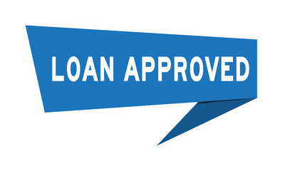 Blue paper speech banner with word loan approved on white background (Vector)