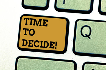 Text sign showing Time To Decide. Conceptual photo Right moment for make a choice between some alternatives Keyboard key Intention to create computer message pressing keypad idea