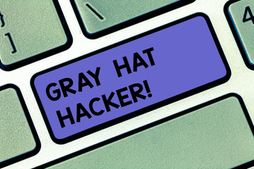 Handwriting text Gray Hat Hacker. Concept meaning Computer security expert who may sometimes violate laws Keyboard key Intention to create computer message pressing keypad idea