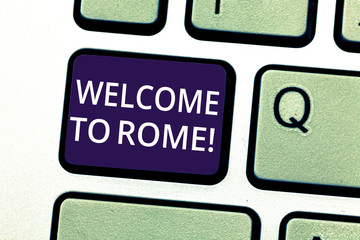 Handwriting text writing Welcome To Rome. Concept meaning Arriving to Italia capital city knowing other cultures Keyboard key Intention to create computer message pressing keypad idea
