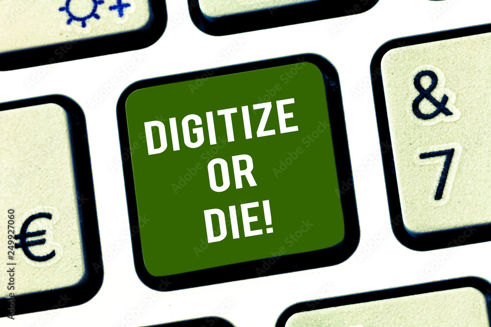 Fototapete Writing note showing Digitize Or Die. Business photo showcasing Embrace the digital evolution or get beaten by competition Keyboard key Intention to create computer message pressing keypad idea