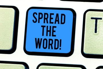 Conceptual hand writing showing Spread The Word. Business photo text Communicate the news to everybody Make something popular Keyboard key Intention to create computer message idea