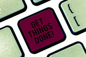 Handwriting text Get Things Done. Concept meaning To be in charge of do something leader leadership...