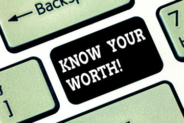 Fototapeta premium Handwriting text writing Know Your Worth. Concept meaning Be aware of demonstratingal value Deserved income salary benefits Keyboard key Intention to create computer message pressing keypad idea