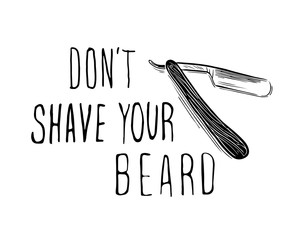 Vector hand drawn typography poster with bearded man's head. Don't shave your beard . Inspirational and motivational illustration.Hipster hair and beards.