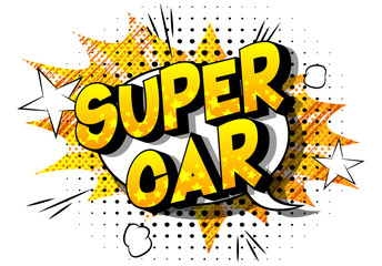 Super Car - Vector illustrated comic book style phrase on abstract background.