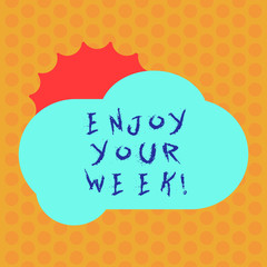 Writing note showing Enjoy Your Week. Business photo showcasing Best wishes for the start of weekdays have great days Sun Hiding Behind Blank Fluffy Color Cloud for Poster Ads
