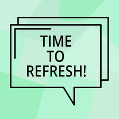 Conceptual hand writing showing Time To Refresh. Business photo text Right moment to renovate spaces or strategies to innovate Rectangular Outline Transparent Comic Speech Bubble Space