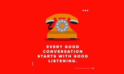 Every good conversation starts with good listening.Inspirational Quote Poster Design
