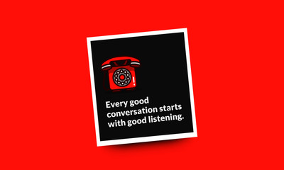 Every good conversation starts with good listening.Inspirational Quote Poster Design
