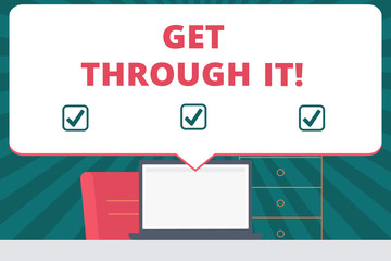 Handwriting text writing Get Through It. Concept meaning Overcome the obstacles Challenge Courage Empowerment