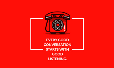 Every good conversation starts with good listening.Inspirational Quote Poster Design