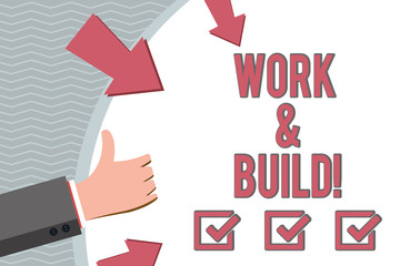 Conceptual hand writing showing Work And Build. Business photo showcasing Do hard job to continue building your business growing up