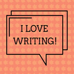 Fototapeta na wymiar Writing note showing I Love Writing. Business photo showcasing Affection for creating novels journals inspirational author Rectangular Outline Transparent Comic Speech Bubble photo Blank Space