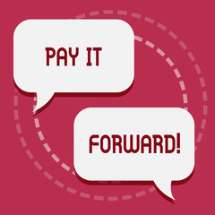 Conceptual hand writing showing Pay It Forward. Business photo showcasing Do the payment a certain amount of time after purchasing