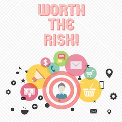 Conceptual hand writing showing Worth The Risk. Business photo showcasing Something may be dangerous but you still want to do it