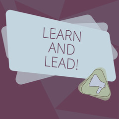 Writing note showing Learn And Lead. Business photo showcasing Improve the skills and knowledge to fit for the leadership Megaphone Inside Triangle and Blank Color Rectangle for Announcement