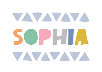 Sophia – playful typographic poster in scandi style. Bright and colorful baby name. Print for nursery, kids room. Wall decor, postcard, playroom wall art, print for textile, boy bedroom. Isolated.